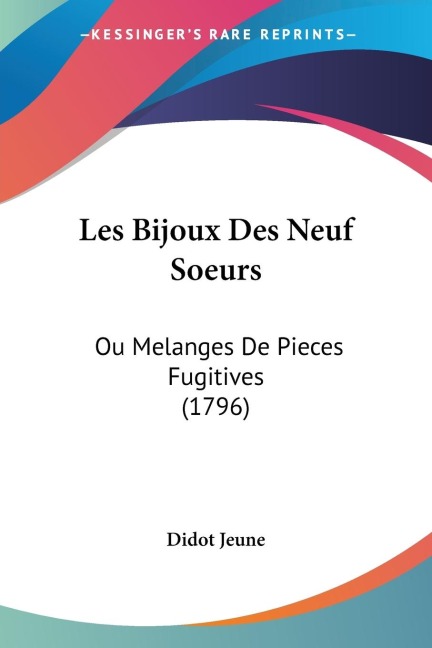 Les Bijoux Des Neuf Soeurs: Ou Melanges De Pieces Fugitives (1796)