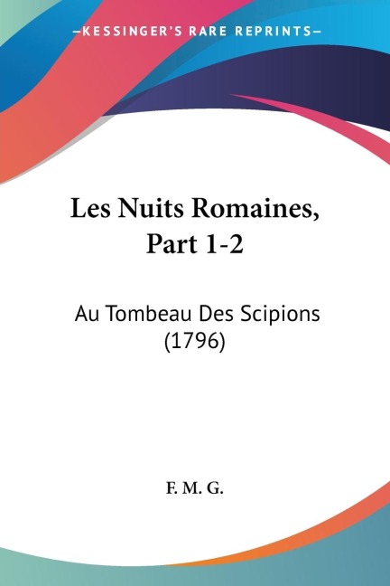 Les Nuits Romaines, Part 1-2: Au Tombeau Des Scipions (1796)