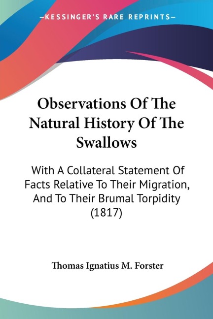 Observations Of The Natural History Of The Swallows: With A Collateral Statement Of Facts Relative To Their Migration, And To Their Brumal Torpidity (1817)