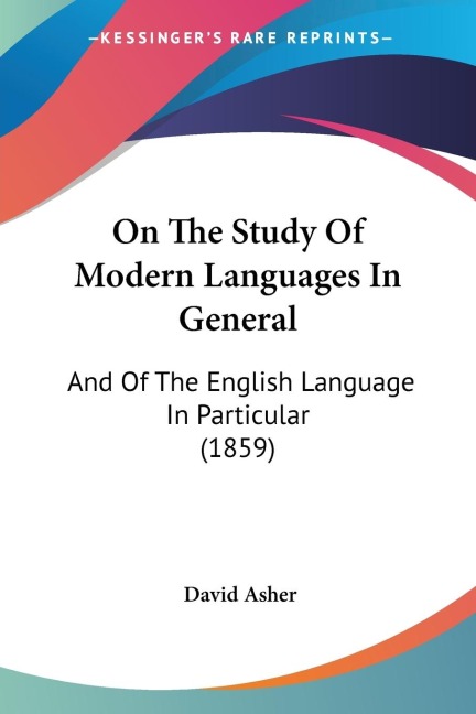 On The Study Of Modern Languages In General: And Of The English Language In Particular (1859)