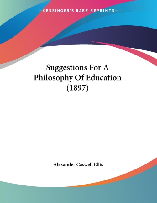 Suggestions For A Philosophy Of Education (1897)