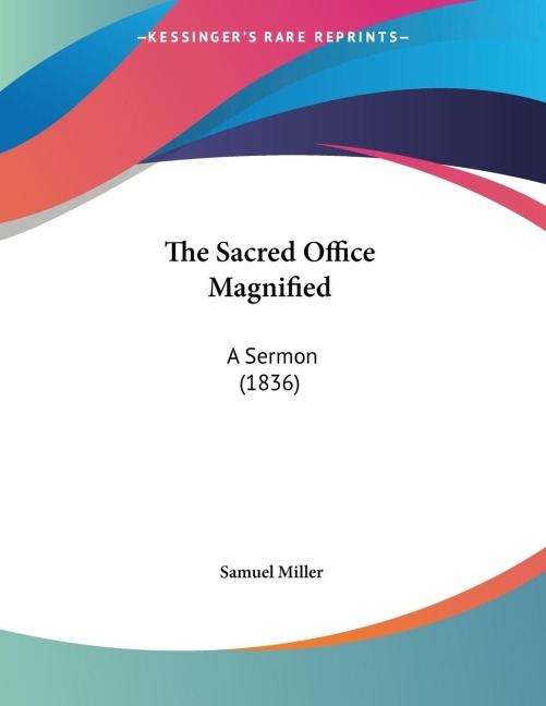 The Sacred Office Magnified: A Sermon (1836)