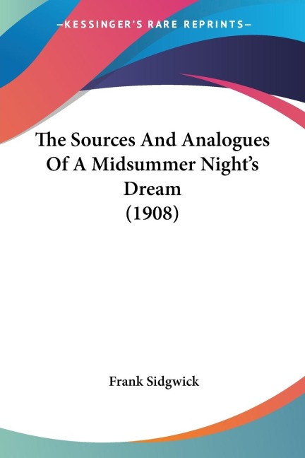 The Sources And Analogues Of A Midsummer Nights Dream (1908)