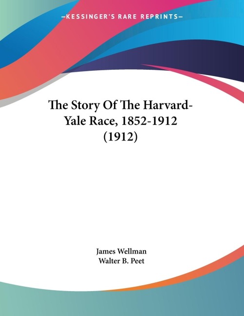 The Story Of The Harvard-Yale Race, 1852-1912 (1912)