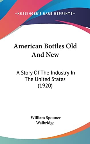 American Bottles Old And New A Story Of The Industry In The United States (1920)