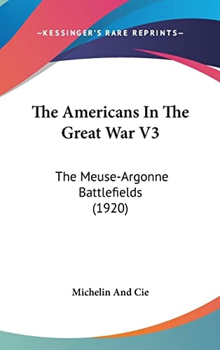 The Americans In The Great War V3 The Meuse-Argonne Battlefields (1920)