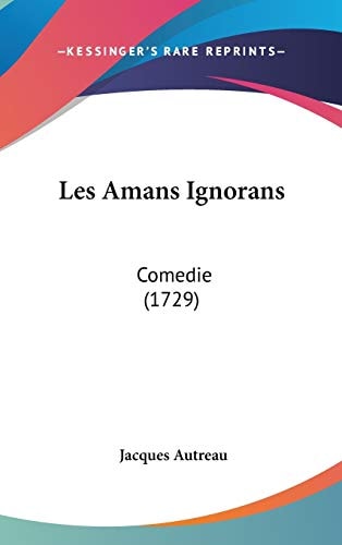 Les Amans Ignorans Comedie (1729)