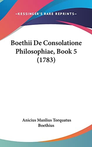Boethii De Consolatione Philosophiae, Book 5 (1783)