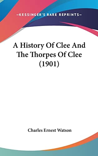 A History Of Clee And The Thorpes Of Clee (1901)