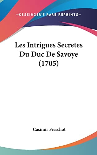 Les Intrigues Secretes Du Duc De Savoye (1705)