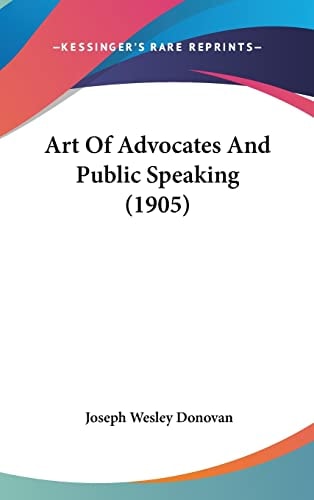 Art Of Advocates And Public Speaking (1905)
