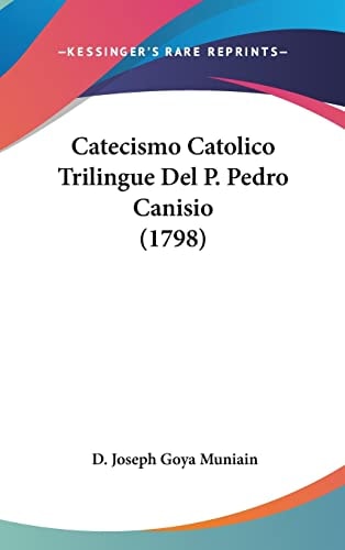 Catecismo Catolico Trilingue Del P. Pedro Canisio (1798)