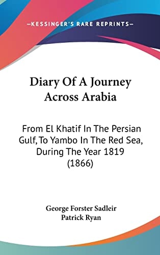 Diary Of A Journey Across Arabia From El Khatif In The Persian Gulf, To Yambo In The Red Sea, During The Year 1819 (1866)