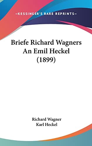 Briefe Richard Wagners An Emil Heckel (1899)