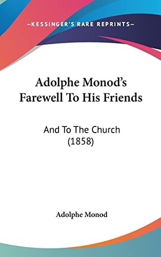 Adolphe Monod's Farewell To His Friends And To The Church (1858)