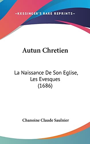 Autun Chretien La Naissance De Son Eglise, Les Evesques (1686)