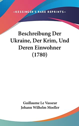 Beschreibung Der Ukraine, Der Krim, Und Deren Einwohner (1780)
