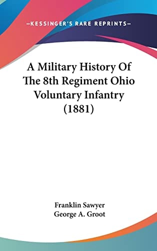 A Military History Of The 8th Regiment Ohio Voluntary Infantry (1881)