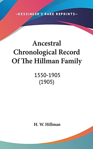Ancestral Chronological Record of the Hillman Family 1550-1905 (1905)
