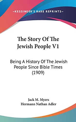 The Story Of The Jewish People V1 Being A History Of The Jewish People Since Bible Times (1909)