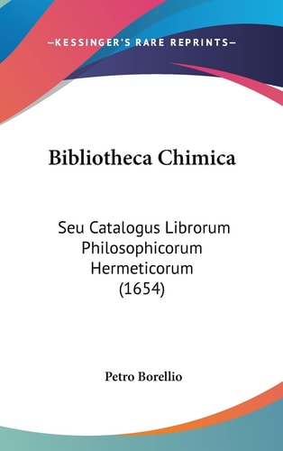 Bibliotheca Chimica Seu Catalogus Librorum Philosophicorum Hermeticorum (1654)