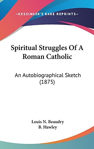 Spiritual Struggles Of A Roman Catholic An Autobiographical Sketch (1875)