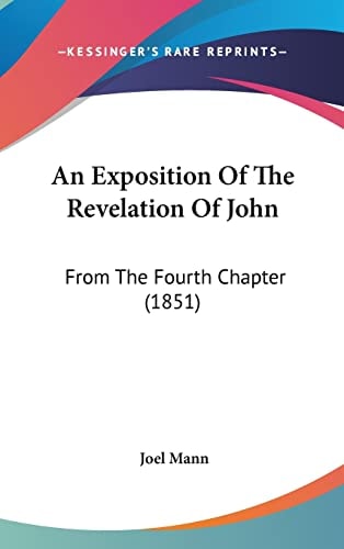 An Exposition Of The Revelation Of John From The Fourth Chapter (1851)