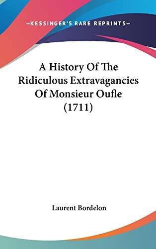 A History Of The Ridiculous Extravagancies Of Monsieur Oufle (1711)