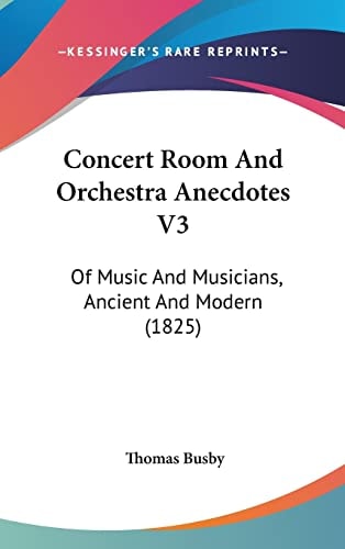 Concert Room And Orchestra Anecdotes V3 Of Music And Musicians, Ancient And Modern (1825)