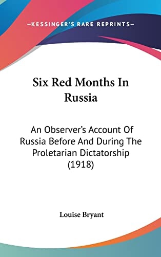 Six Red Months in Russi An ObserverG_Ts Account of Russia Before and During the Proletarian Dictatorship (1918)