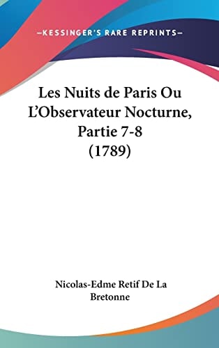 Les Nuits de Paris Ou L'Observateur Nocturne, Partie 7-8 (1789)