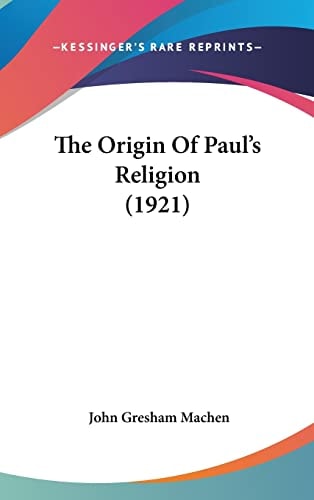 The Origin Of Paul's Religion (1921)