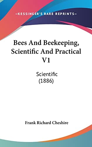 Bees And Beekeeping, Scientific And Practical V1 Scientific (1886)
