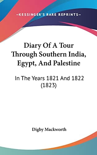 Diary of a Tour Through Southern India, Egypt, and Palestine In the Years 1821 And 1822 (1823)