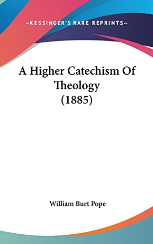 A Higher Catechism Of Theology (1885)