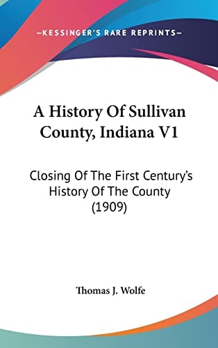 A History of Sullivan County, Indiana V1 Closing of the First CenturyG_Ts History of the County (1909)