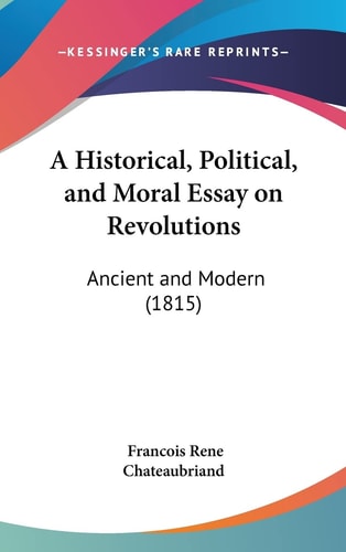 A Historical, Political, and Moral Essay on Revolutions Ancient and Modern (1815)