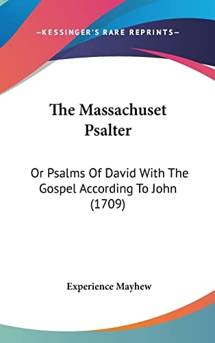 The Massachuset Psalter Or Psalms Of David With The Gospel According To John (1709)