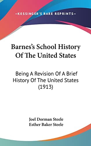 Barnes's School History Of The United States Being A Revision Of A Brief History Of The United States (1913)