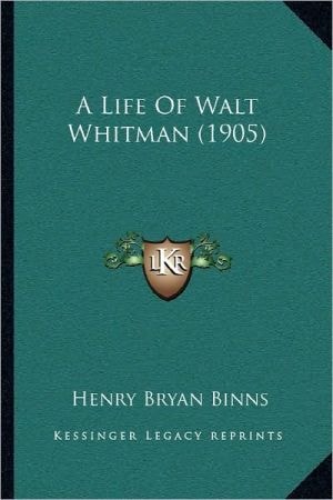 A Life Of Walt Whitman (1905)