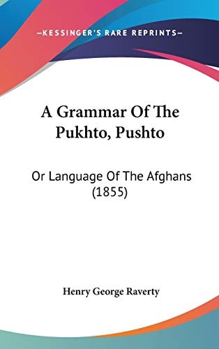 A Grammar Of The Pukhto, Pushto Or Language Of The Afghans (1855)