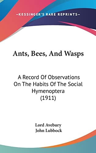 Ants, Bees, And Wasps A Record Of Observations On The Habits Of The Social Hymenoptera (1911)