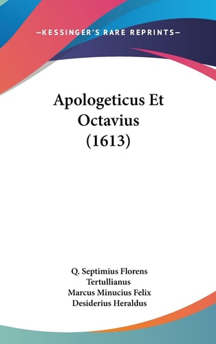 Apologeticus Et Octavius (1613)