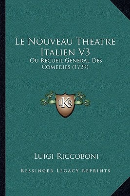 Le Nouveau Theatre Italien V3 Ou Recueil General Des Comedies (1729)