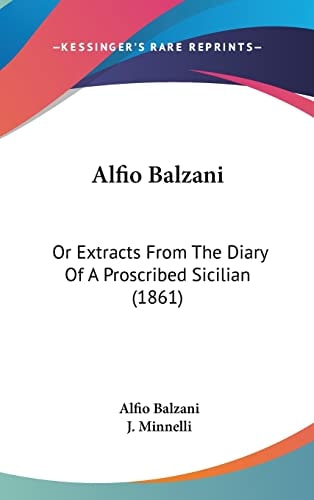Alfio Balzani Or Extracts From The Diary Of A Proscribed Sicilian (1861)