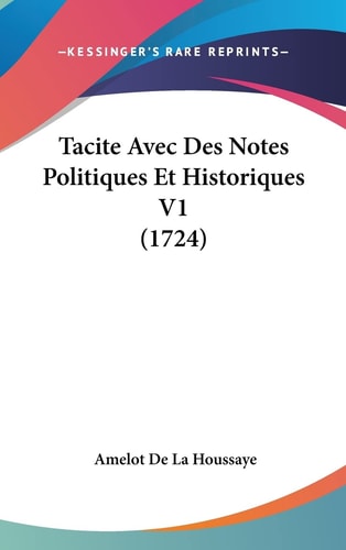 Tacite Avec Des Notes Politiques Et Historiques V1 (1724)