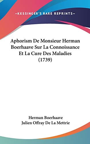 Aphorism De Monsieur Herman Boerhaave Sur La Connoissance Et La Cure Des Maladies (1739)