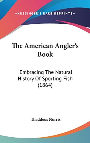 The American Angler's Book Embracing The Natural History Of Sporting Fish (1864)