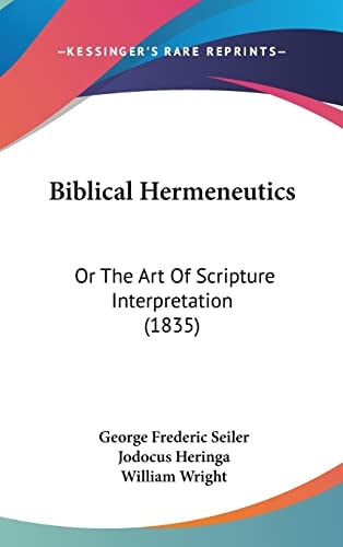 Biblical Hermeneutics Or The Art Of Scripture Interpretation (1835)