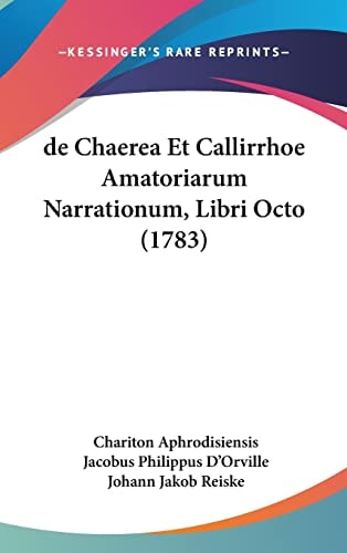 De Chaerea Et Callirrhoe Amatoriarum Narrationum, Libri Octo (1783)